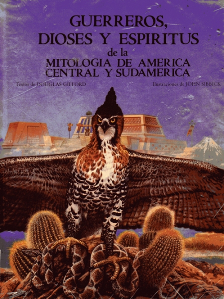 Guerreros, dioses y espiritus de la  mitologia de America central y sudamerica