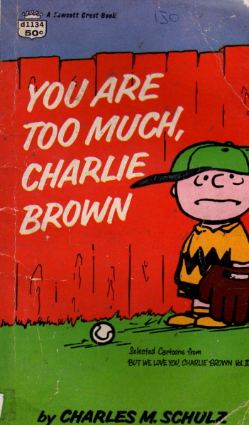 You are4 too much charlie brown